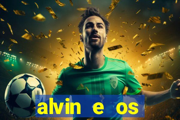 alvin e os esquilos rede canais